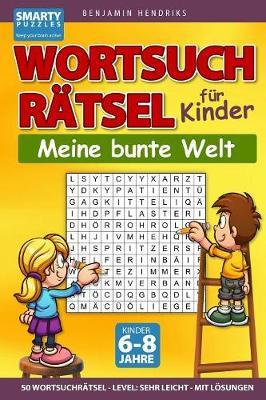 Wortsuchratsel fur Kinder 50 Wortsuchratsel Level: sehr leicht mit Loesungen: Das Wortsuche Ratselbuch fur Kinder von 6-8 Jahren