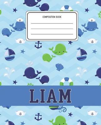 Composition Book Liam: Whale Animal Pattern Composition Book Name Liam Personalized Lined Wide Rule Notebook for Boys Kids Back to School Preschool Kindergarten and Elementary Grades K-2