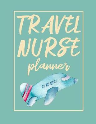 Travel Nurse Planner: 2020 Weekly Calendar