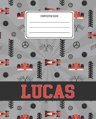Composition Book Lucas: Racing Cars Pattern Composition Book Name Lucas Personalized Lined Wide Rule Notebook for Boys Kids Back to School Preschool Kindergarten and Elementary Grades K-2