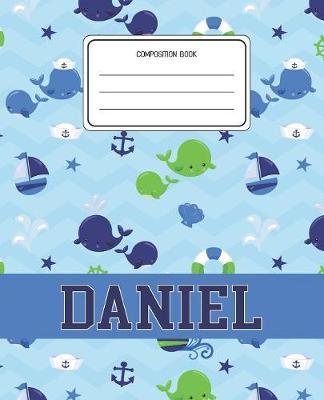 Composition Book Daniel: Whale Animal Pattern Composition Book Name Daniel Personalized Lined Wide Rule Notebook for Boys Kids Back to School Preschool Kindergarten and Elementary Grades K-2