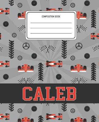 Composition Book Caleb: Racing Cars Pattern Composition Book Name Caleb Personalized Lined Wide Rule Notebook for Boys Kids Back to School Preschool Kindergarten and Elementary Grades K-2