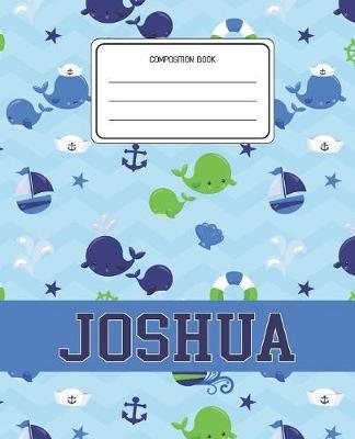 Composition Book Joshua: Whale Animal Pattern Composition Book Name Joshua Personalized Lined Wide Rule Notebook for Boys Kids Back to School Preschool Kindergarten and Elementary Grades K-2