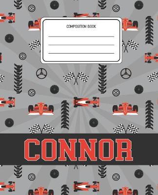 Composition Book Connor: Racing Cars Pattern Composition Book Name Connor Personalized Lined Wide Rule Notebook for Boys Kids Back to School Preschool Kindergarten and Elementary Grades K-2