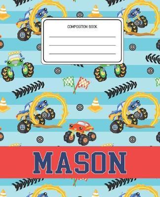 Composition Book Mason: Monster Trucks Pattern Composition Book Name Mason Personalized Lined Wide Rule Notebook for Boys Kids Back to School Preschool Kindergarten and Elementary Grades K-2