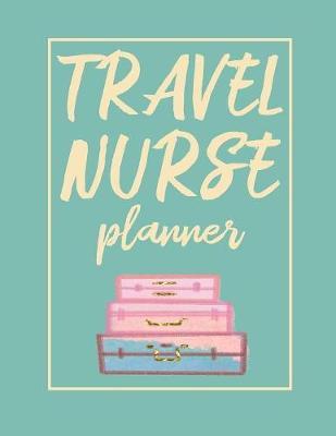 Travel Nurse Planner: 2020 Weekly Calendar