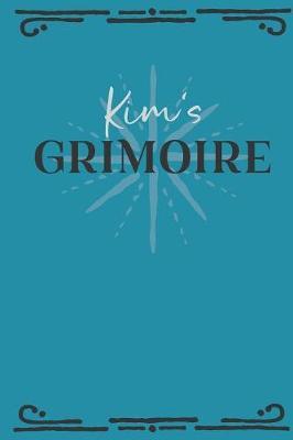 Kim's Grimoire: Personalized Grimoire Notebook (6 x 9 inch) with 162 pages inside, half journal pages and half spell pages.