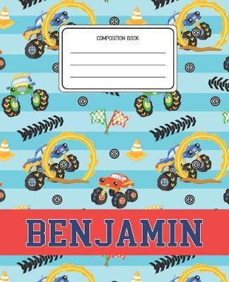 Composition Book Benjamin: Monster Trucks Pattern Composition Book Name Benjamin Personalized Lined Wide Rule Notebook for Boys Kids Back to School Preschool Kindergarten and Elementary Grades K-2