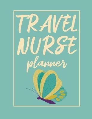Travel Nurse Planner: 2020 Weekly Calendar