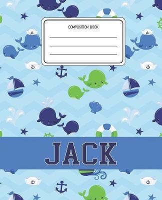 Composition Book Jack: Whale Animal Pattern Composition Book Name Jack Personalized Lined Wide Rule Notebook for Boys Kids Back to School Preschool Kindergarten and Elementary Grades K-2
