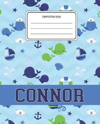 Composition Book Connor: Whale Animal Pattern Composition Book Name Connor Personalized Lined Wide Rule Notebook for Boys Kids Back to School Preschool Kindergarten and Elementary Grades K-2
