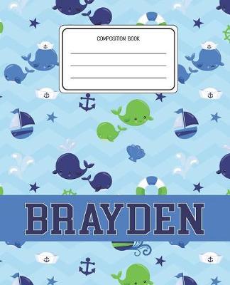 Composition Book Brayden: Whale Animal Pattern Composition Book Name Brayden Personalized Lined Wide Rule Notebook for Boys Kids Back to School Preschool Kindergarten and Elementary Grades K-2
