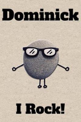 Affirmation Journal Dominick I Rock!: A personalized monogram journal just for you!