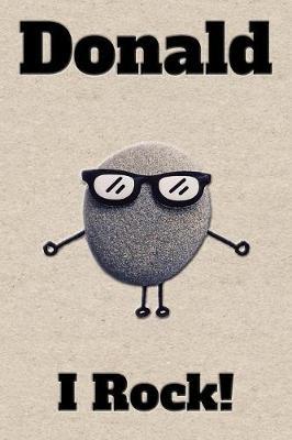 Affirmation Journal Donald I Rock!: A personalized monogram journal just for you!