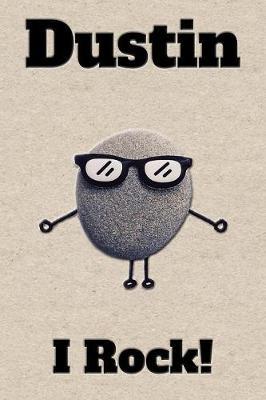 Affirmation Journal Dustin I Rock!: A personalized monogram journal just for you!