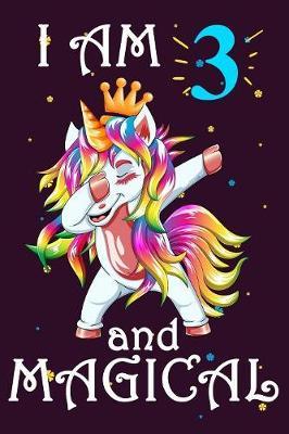 I Am 3 And Magical: A birthday notebook for 3 years old kids: Cute lined and blank notebook
