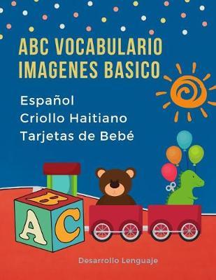 ABC Vocabulario Imagenes Basico Español Criollo Haitiano Tarjetas de Bebé: Fáciles learning flashcards first words de phonics alfabeto juegos. Libros infantiles para que los niños aprendan el abecedario. Quickstudy imaginario diccionario en imagenes.