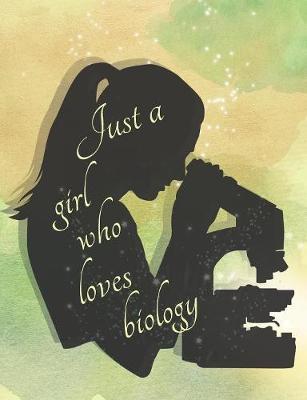 Just A Girl Who Loves Biology: Collage Ruled Composition Notebook For Girls, One Subject Notebook For Biology And Science
