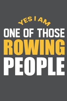 Yes I Am One Of Those Rowing People: Lined Journal Notebook