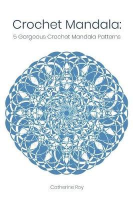 Crochet Mandala: 5 Gorgeous Crochet Mandala Patterns