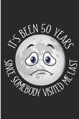 It;s Been 50 Years Since Somebody Visited Me Last: Sad Moon Blank Lined Note Book