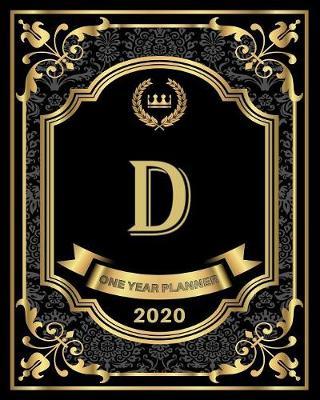 D - 2020 One Year Planner: Elegant Black and Gold Monogram Initials - Pretty Calendar Organizer - One 1 Year Letter Agenda Schedule with Vision Board, Habit Tracker Dot Grid, To Do Lists and More!