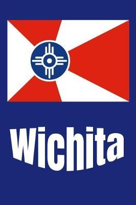 Wichita Kansas Flag Journal: Composition Notebook 150 pages Wide Ruled