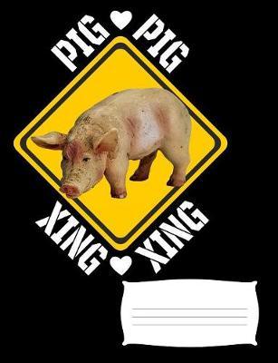 Pig Xing: Pig Notebook Journal for Pig Lovers, 7.44  x 9.69  Composition Book, College Ruled for School, Work and Journaling (100 Pages)