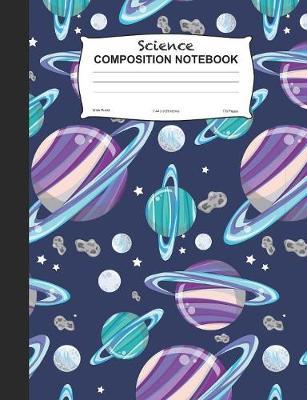 Science Composition Notebook: Planets Class Wide Ruled Lined Journal For School