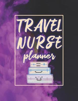 Travel Nurse Planner: 2020 Weekly Calendar
