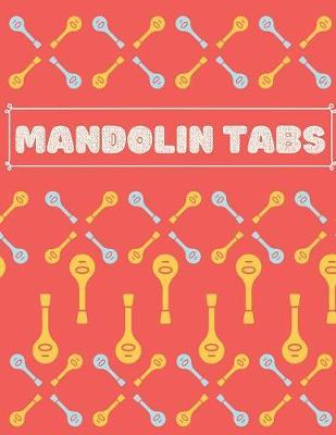 Mandolin Tabs: Write Down Your own Mandolin Music! - Pretty Tablature Songbook to Write in - Blank Sheet Music Notebook: Learn How to Play Mandolin Songs & Chords - Cool Red Blank Sheet Music Paper Tablature for Mandolin with Blue & Yellow Pattern