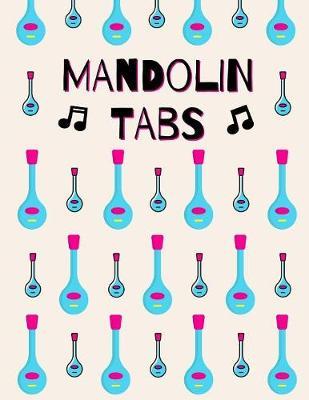 Mandolin Tabs: Stylish Blank Sheet Music Notebook with Pretty Pink & Blue Mandolins Pattern - Learn How to Play Mandolin Songs & Chords - Write Down Your Own Mandolin Music! - Tablature Songbook to Write in - Blank Sheet Music Paper Tablature