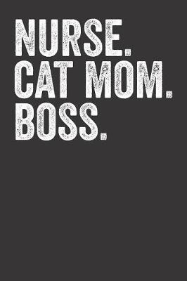 Nurse Cat Mom Boss: Blank Lined Journal (6x9)