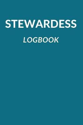 Stewardess Logbook: fur Flugbegleiter zum selber ausfullen, 110 Seiten im praktischen A5 Format