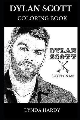 Dylan Scott Coloring Book: Legendary Country Music Star and Famous Songwriter, Prodigy Musician and Talented Artist Inspired Adult Coloring Book