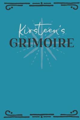 Kirsteen's Grimoire: Personalized Grimoire Notebook (6 x 9 inch) with 162 pages inside, half journal pages and half spell pages.