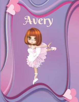 Avery: Draw & Write Notebook Personalized with Name for Girls who Love Ballet Dancing / With Picture Space and dashed mid-line