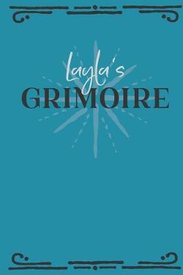 Layla's Grimoire: Personalized Grimoire Notebook (6 x 9 inch) with 162 pages inside, half journal pages and half spell pages.