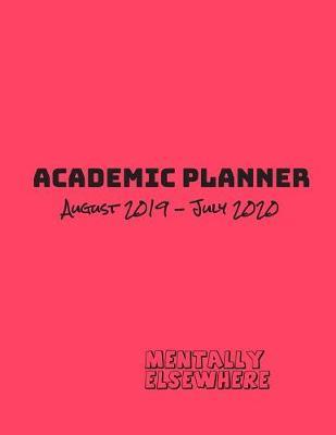 Academic Planner August 2019 to July 2020: High School Student Yearly Organizer
