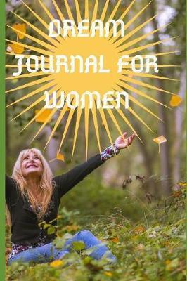 Dream Journal For Women: A Guided Dream Journal With Prompts For Women To Record And Interpret Their Dreams (Dream Journal Workboook, 220 Pages, 6 by 9 Inches)
