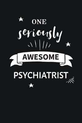 Awesome Psychiatrist Journal Blank Lined Gift Notebook: The perfect notebook to show appreciation for an awesome Psychiatrist!