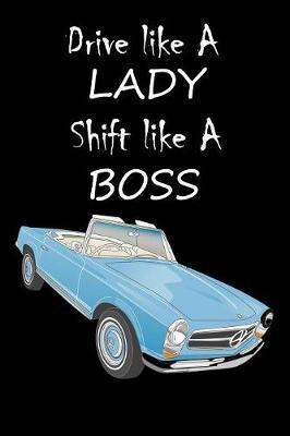 Drive Like A Lady Shift Like A Boss: Cute Driving Quote Notebook Workbook Journal for car lovers - blue car, black background