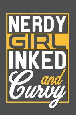 Nerdy Girl Inked And Curvy: Lined Journal Notebook