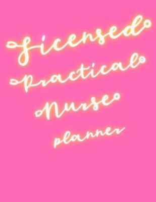 Licensed Practical Nurse Planner: 2020 Weekly Calendar