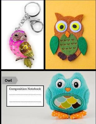 Owl Composition Notebook: Large Owl Notebook, Perfect for School Subject and Work Classroom, Homework Supplies
