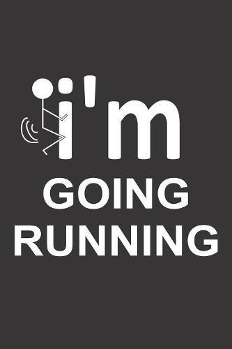 Mein Lauftagebuch: Trainingstagebuch fur Laufer und Jogger &#9830; Lauflogbuch fur uber 200 Eintrage &#9830; 6x9 Format I Motiv: Im going Running