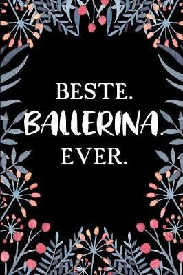 Beste Ballerina Ever: A5 Punkteraster - Notebook - Notizbuch - Taschenbuch - Journal - Tagebuch - Ein lustiges Geschenk fur Freunde oder die Familie und die beste Ballerina der Welt