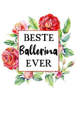 Beste Ballerina Ever: A5 Punkteraster - Notebook - Notizbuch - Taschenbuch - Journal - Tagebuch - Ein lustiges Geschenk fur Freunde oder die Familie und die beste Ballerina der Welt