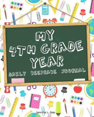 My 4th Grade Year - Daily Keepsake Journal: Finally Get an Answer to the Question  What Did You Do at School Today?  with this Daily Diary for Students