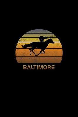 Baltimore: Maryland Notebook With Lined College Ruled Paper For Horse Racing & Equestrian Fans. Blank Notepad Journal for Men, Women & Kids. Fun Christmas Or Birthaday Gift For Horse Lovers & The Derby.